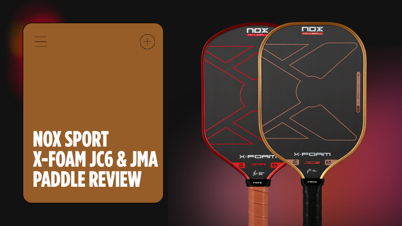 NOX X-FOAM JC6 & JMA 16mm Review: Power Paddles That Play Cleaner